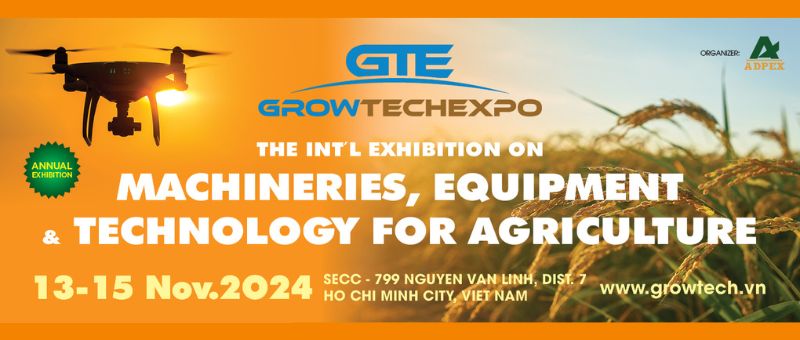 GROWTECH VIETNAM EXPO 2024 – Triển lãm Quốc tế chuyên ngành thiết bị công nghệ Nông – Lâm – Ngư nghiệp